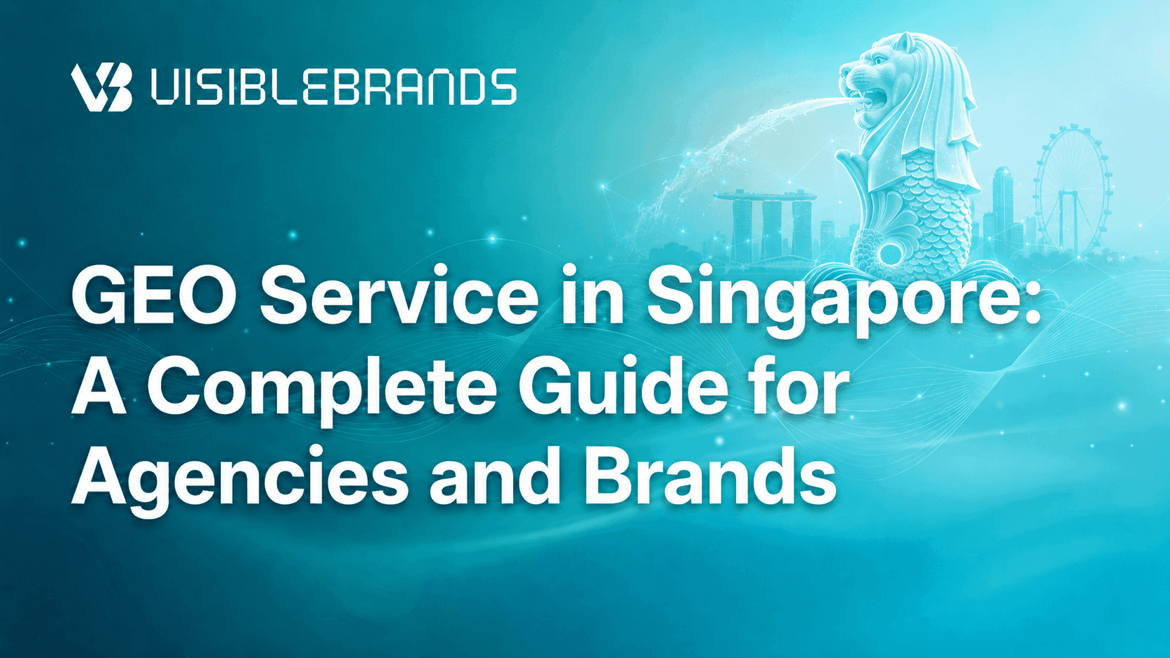 GEO Service in Singapore: A Complete Guide for Agencies and Brands