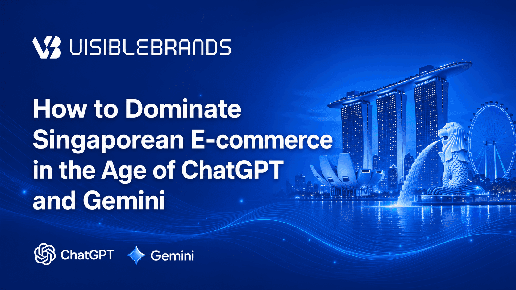 How to Dominate Singaporean E-commerce in the Age of ChatGPT and Gemini