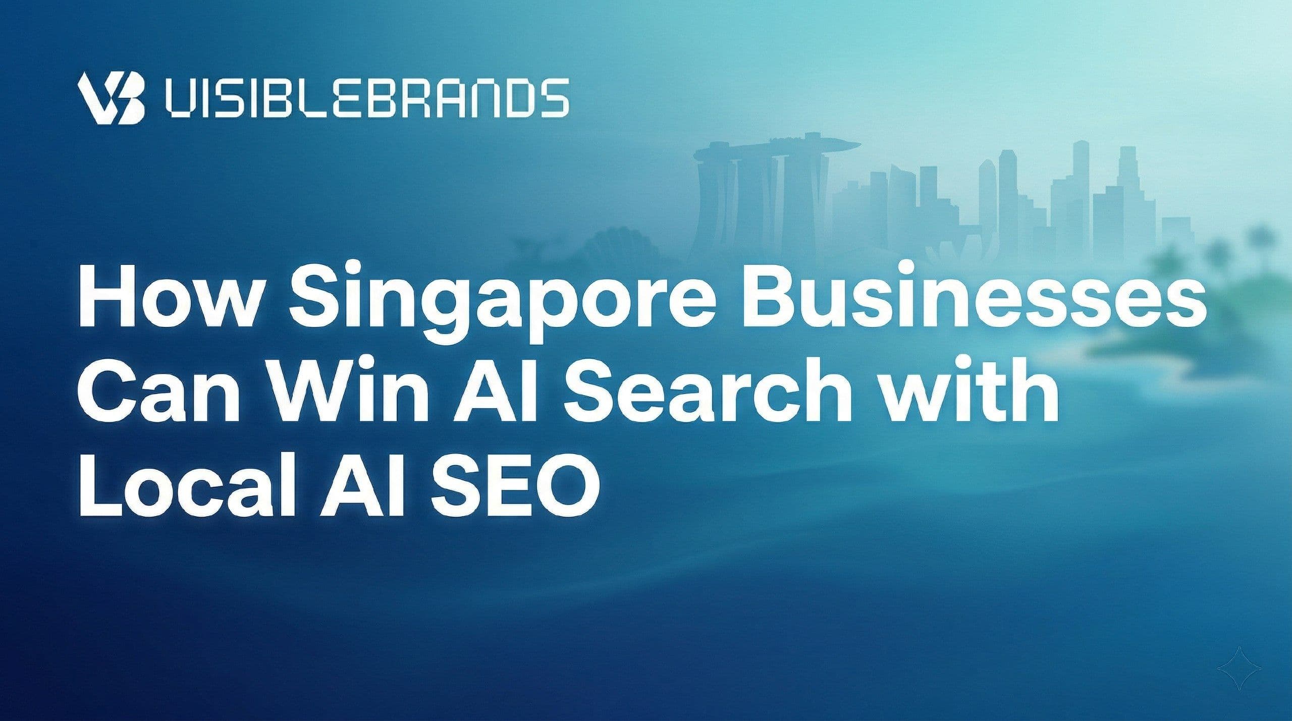 Banner for 'Singapore Businesses Win AI Search with Local AI SEO' by Visible Brands.